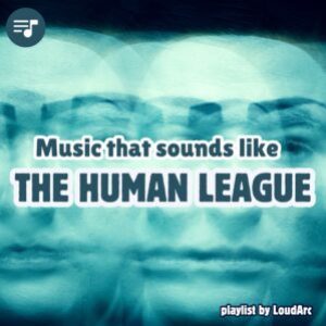 Music that sounds like Human League