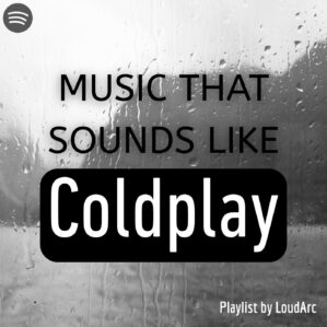 MUSIC THAT SOUNDS LIKE coldplay